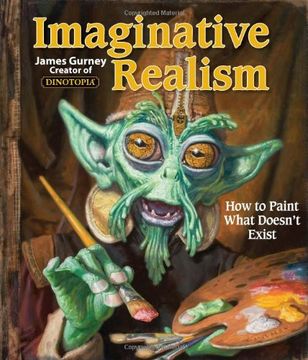 portada Imaginative Realism: How to Paint What Doesn't Exist (Volume 1) (James Gurney Art) 