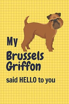 portada My Brussels Griffon Said Hello to You: For Brussels Griffon dog Fans 
