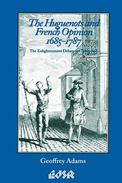 portada The Huguenots and French Opinion, 1685-1787: The Enlightenment Debate on Toleration (Editions sr) (en Inglés)