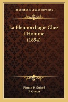 portada La Blennorrhagie Chez L'Homme (1894) (en Francés)