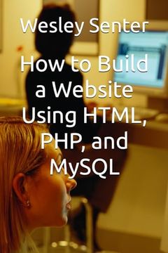 portada How to Build a Website Using HTML, PHP, and MySQL (en Inglés)