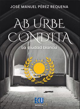 portada Ab Urbe Condita. La Ciudad Blanca (in Spanish)