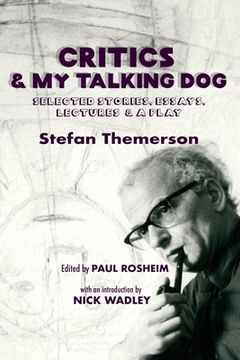 portada Critics & My Talking Dog: Selected Stories, Essays, Lectures & a Play (en Inglés)