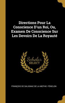 portada Directions Pour la Conscience dun Roi, ou, Examen de Conscience sur les Devoirs de la Royaute (en Francés)