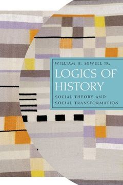 portada Logics of History: Social Theory and Social Transformation (Chicago Studies in Practices of Meaning) 