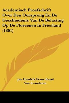 portada Academisch Proefschrift Over Den Oorsprong En De Geschiedenis Van De Belasting Op De Floreenen In Friesland (1861)