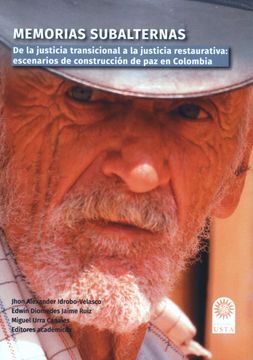 portada Memorias subalternas. De la justicia transicional a la justicia restaurativa: escenarios de construcción de paz en Colombia