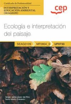 portada (Uf0733) Manual Ecologia e Interpretacion del Paisaje. Certificados de Profesionalidad. Interpretacion y Educacion      Ambiental (Seag0109)