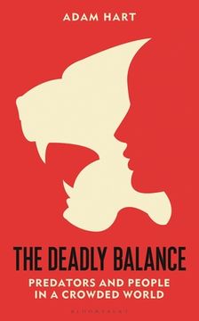 portada The Deadly Balance: Predators and People in a Crowded World (in English)