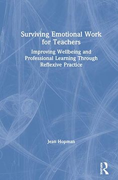 portada Surviving Emotional Work for Teachers: Improving Wellbeing and Professional Learning Through Reflexive Practice (en Inglés)