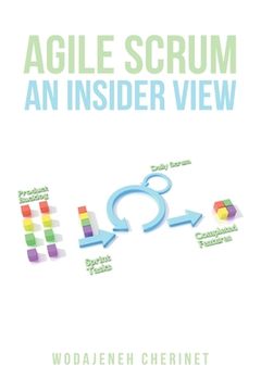 portada Agile Scrum An Insider View: (With 19 Case Stories & 20 Practical Exercises) (en Inglés)