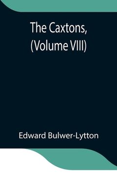 portada The Caxtons, (Volume VIII) (en Inglés)