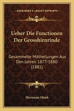 portada Ueber Die Functionen Der Grosshirnrinde: Gesammelte Mittheilungen Aus Den Jahren 1877-1880 (1881) (en Alemán)