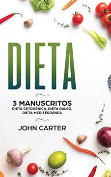 portada Dieta: 3 Manuscritos - Dieta Cetogénica, Dieta Paleo, Dieta Mediterránea (Libro en Español