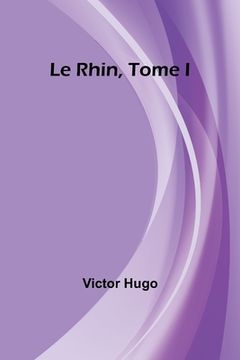 portada Le Rhin, Tome I (en Francés)