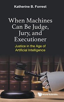 portada When Machines can be Judge, Jury, and Executioner: Justice in the age of Artificial Intelligence (in English)