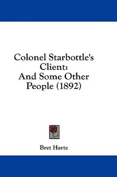 portada colonel starbottle's client: and some other people (1892) (en Inglés)