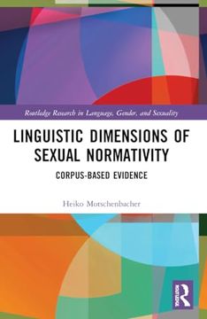 portada Linguistic Dimensions of Sexual Normativity (Routledge Research in Language, Gender, and Sexuality) (en Inglés)