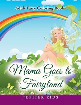 portada Mama Goes to Fairyland: Adult Fairy Coloring Books (en Inglés)
