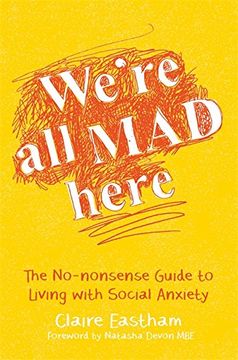 portada We're all mad Here: The No-Nonsense Guide to Living With Social Anxiety (en Inglés)