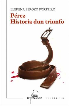portada Pérez. Historia dun Triunfo: 436 (Literaria) (in Galician)