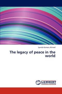 portada the legacy of peace in the world (en Inglés)