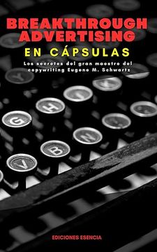 portada Breakthrough Advertising En Cápsulas: Los secretos del gran maestro del copywriting Eugene M. Schwartz