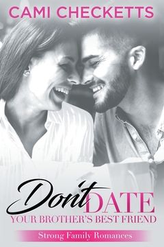 portada Don't Date Your Brother's Best Friend: Strong Family Romances