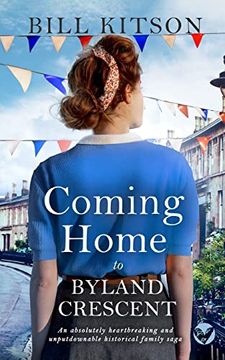 portada COMING HOME TO BYLAND CRESCENT an absolutely heartbreaking and unputdownable historical family saga (en Inglés)
