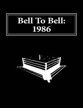 portada Bell To Bell: 1986: Televised Results from Wrestling's Flagship Shows: Volume 2
