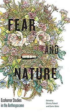 portada Fear and Nature: Ecohorror Studies in the Anthropocene: 8 (Anthroposcene: The Slsa Book Series) (in English)