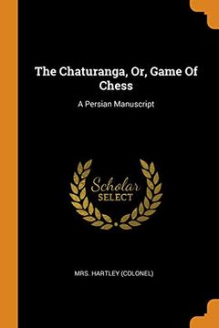portada The Chaturanga, or, Game of Chess: A Persian Manuscript (in English)