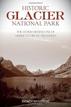 portada Historic Glacier National Park: The Stories Behind One of America's Great Treasures