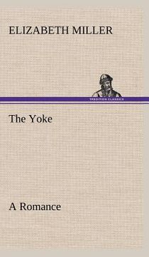 portada the yoke a romance of the days when the lord redeemed the children of israel from the bondage of egypt (in English)