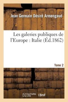portada Les Galeries Publiques de l'Europe: Italie. Tome 2 (en Francés)