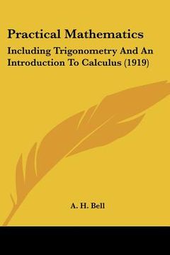 portada practical mathematics: including trigonometry and an introduction to calculus (1919) (en Inglés)
