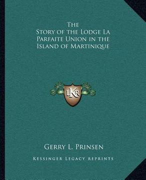 portada the story of the lodge la parfaite union in the island of martinique (en Inglés)