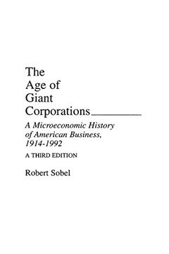 portada The age of Giant Corporations: A Microeconomic History of American Business, 1914–1992, 3rd Edition (Contributions in Economics & Economic History) (en Inglés)