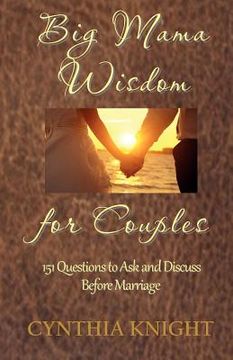 portada big mama wisdom for couples: 151 questions to ask and discuss before marriage (en Inglés)