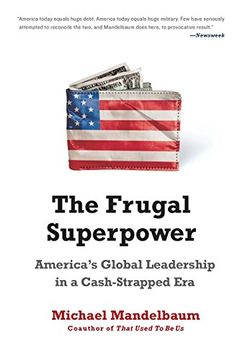 portada The Frugal Superpower: America's Global Leadership in a Cash-Strapped era (in English)