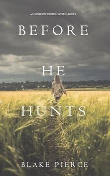 portada Before He Hunts (A Mackenzie White Mystery-Book 8) (in English)
