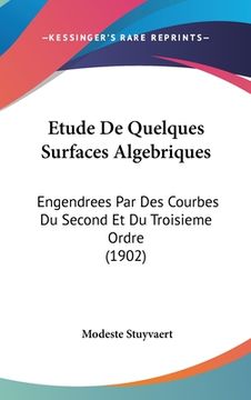 portada Etude De Quelques Surfaces Algebriques: Engendrees Par Des Courbes Du Second Et Du Troisieme Ordre (1902) (in French)
