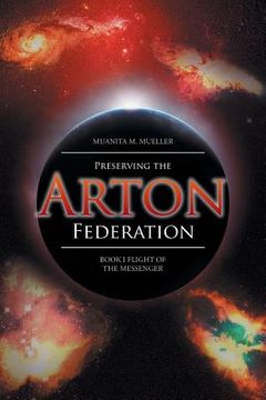portada Preserving the Arton Federation: Book I Flight of the Messenger