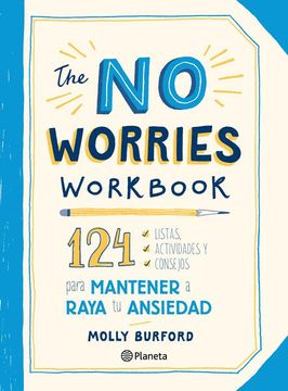 portada The no Worries Workbook. 124 Listas, Actividades y Consejos Para Mantener a Raya tu Ansiedad