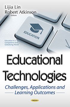 portada Educational Technologies: Challenges, Applications and Learning Outcomes (Education in a Competitive and Globalizing World) (en Inglés)
