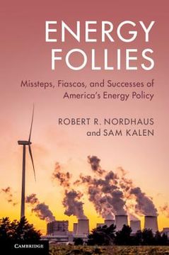 portada Energy Follies: Missteps, Fiascos, and Successes of America's Energy Policy (en Inglés)