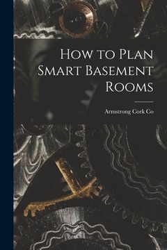 portada How to Plan Smart Basement Rooms (en Inglés)