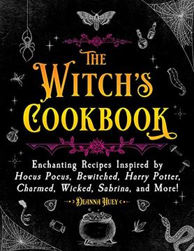portada The Witch'S Cookbook: Magical Recipes Inspired by Hocus Pocus, Bewitched, Harry Potter, Charmed, Wicked, Sabrina, and More! 