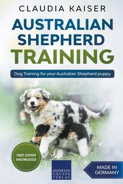 portada Australian Shepherd Training: Dog Training for Your Australian Shepherd Puppy (in English)