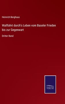 portada Wallfahrt durch's Leben vom Baseler Frieden bis zur Gegenwart: Dritter Band (en Alemán)